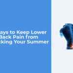 5 Ways to Keep Lower Back Pain from Hijacking Your Summer [Infographic]